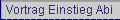 Vortrag Einstieg Abi